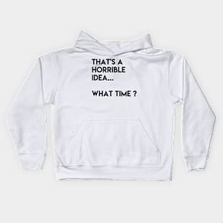 That's A Horrible Idea Kids Hoodie